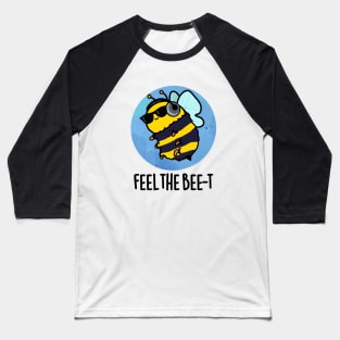 Feel The Bee-t Cute Bee Pun Baseball T-Shirt